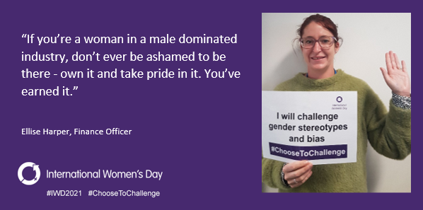 Purple background and border.
Female Nexus Finance Officer, Ellise, holds up a sign that says "I will challenge gender stereotypes" and raising her left hand in the "I Choose to Challenge" gesture.
Next to the photo is a quote from Ellise "If you're a woman in a male dominated industry, don't ever be ashamed to be there - own it and take pride in it. You've earned it."